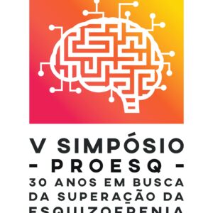 V Simpósio sobre Esquizofrenia do PROESQ