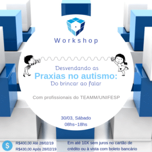 ENCERRADO - WORKSHOP: Desvendando as “Praxias” no Autismo: do Brincar ao Falar